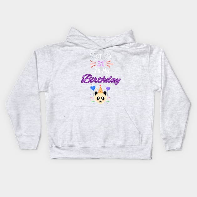 March 31 st is my birthday Kids Hoodie by Oasis Designs